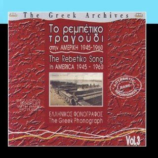 The Rebetiko Songs in America Vol. 3   1945   1960 Music