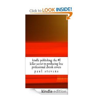 Kindle Publishing The # 1 Killer Cover Creation Secret (Steve's Here's How 2) eBook Paul Stevens Kindle Store