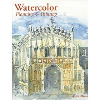 Watercolor Planning & Painting Alan Oliver 9780806920597 Books