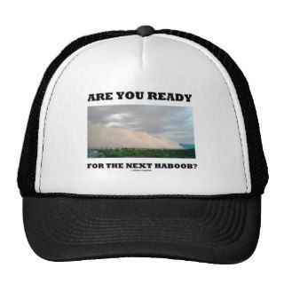 Are You Ready For The Next Haboob? (Dust Storm) Trucker Hats