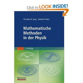 Mathematische Methoden in der Physik (German Edition) Christian Lang, Norbert Pucker 9783827415585 Books
