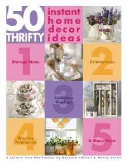 50 Thrifty Instant Home Decor Ideas (Paperback) General Crafts