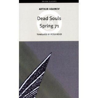 Spring 71/Dead Souls (Oberon Classics) Arthur Adamov, Peter Meyer 9781840026849 Books