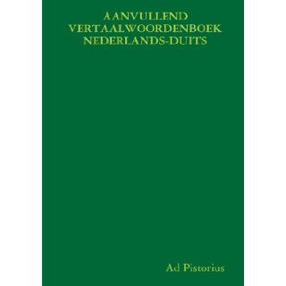 Aanvullend Vertaalwoordenboek Nederlands Duits (Dutch Edition) Ad Pistorius 9781291604610 Books