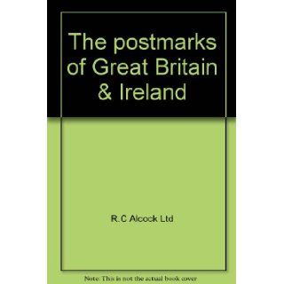 The Postmarks of Great Britain and Ireland Being a Survey of British Postmarks from 1660 1940 F.C. HOLLAND R.C. ALCOCK Books