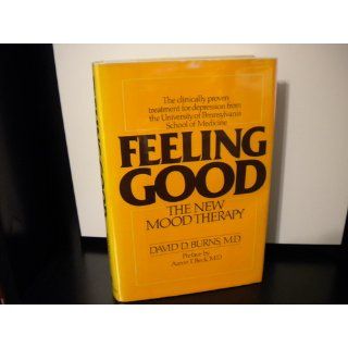 Feeling Good The New Mood Therapy David D. Burns, Aaron T. Beck 9780688036331 Books