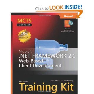 MCTS Self Paced Training Kit (Exam 70 528) Microsoft .NET Framework 2.0 Web Based Client Development (Microsoft Press Training Kit) Glenn Johnson, Tony Northrup 9780735623347 Books