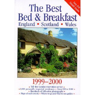 The Best Bed & Breakfast England, Scotland & Wales 1999 2000 The Finest Bed & Breakfast Accommodations in the British Isles from the Scottish HebridesHouses, Town Houses, City apar (Serial) Sigourney Welles, Jill Darbey Books