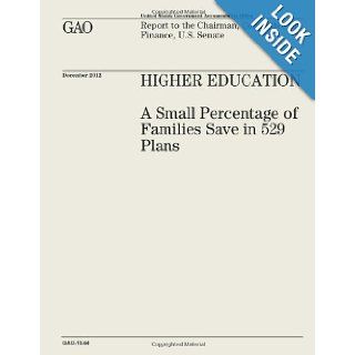 Higher Education A Small Percentage of Families Save in 529 Plans (GAO 13 64) U. S. Government Accountability Office 9781482780611 Books