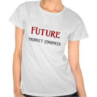 Future Product Engineer T shirt