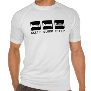 Tired? Sleep, Sleep, Sleep Funny T Shirt
