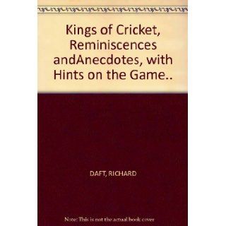 Kings of Cricket Reminiscences and Anecdotes with Hints on the Game RICHARD with introduction by LANG, ANDREW DAFT Books
