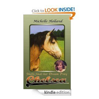 Chelsea Shelly Finds Her Dream Pony   Kindle edition by Michelle Holland. Children Kindle eBooks @ .