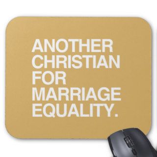 ANOTHER CHRISTIAN FOR MARRIAGE EQUALITY  .png Mouse Pad