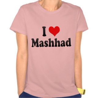 I Love Mashhad, Iran Tee Shirt