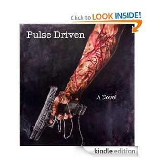 Pulse Driven eBook That One Guy, B. P., Colton Kruizenga Kindle Store
