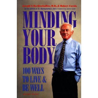 Minding Your Body 100 Ways to Live and Be Well Joseph S. Rechtschaffen, Robert Carola 9781568360768 Books