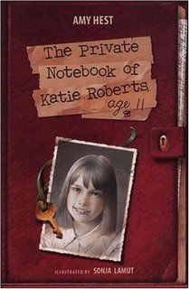 The Private Notebook of Katie Roberts, Age 11 Amy Hest, Sonja Lamut 9781564024749 Books