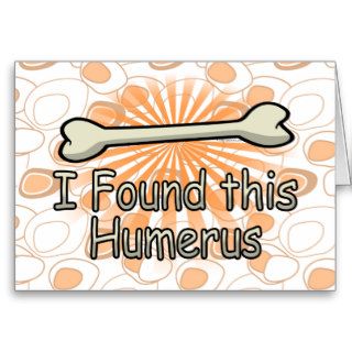 I Found This Humerus Bone, Funny Card