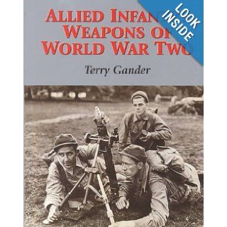 Allied Infantry Weapons of World War Two Terry Gander 9781861263544 Books