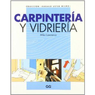 Carpinteria y Vidrieria (Spanish Edition) Mike Lawrence 9788425216886 Books