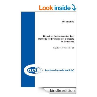 ACI 228.2R 13 Report on Nondestructive Test Methods for Evaluation of Concrete in Structures eBook ACI Committee 228 Kindle Store