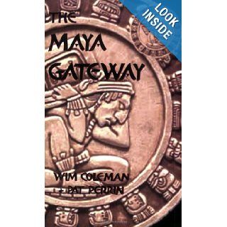 The Maya Gateway Wim Coleman, Pat Perrin 9781590922118 Books