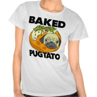 Baked Pugtato Shirts