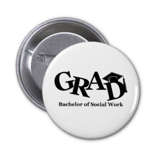 Bachelor of Social Work GRAD Pinback Buttons