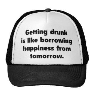 Getting Drunk Is Like Borrowing Happiness Tom Hat
