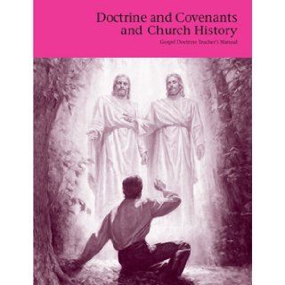 Doctrine and Covenants and Church History Gospel Doctrine Teacher's Manual The Church of Jesus Christ of Latter day Saints Books