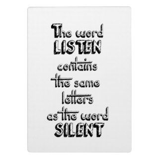 Word LISTEN contains the same letters as SILENT Plaques