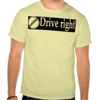Drive Right Tshirts