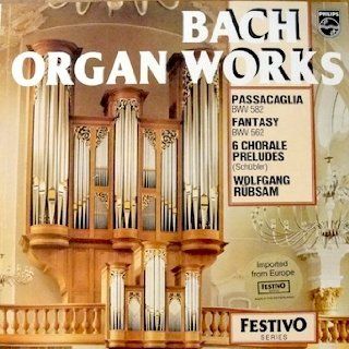 Bach Organ Works Wolfgang Rbsam, Organ, Passacaglia BWV 582; Fantasy BWV 562; 6 Chorale Preludes (Schbler) Music