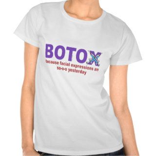 BOTOX because facial expressions are so yesterday Tshirt