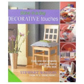 Decorative Touches (Done in a Day) Stewart Walton 9781840281248 Books