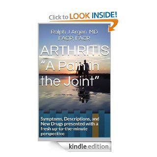 ARTHRITIS  "A Pain in the Joint" eBook Ralph J Argen MD FACP FACR Kindle Store