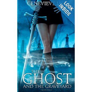 The Ghost and The Graveyard Genevieve Jack 9780985236748 Books