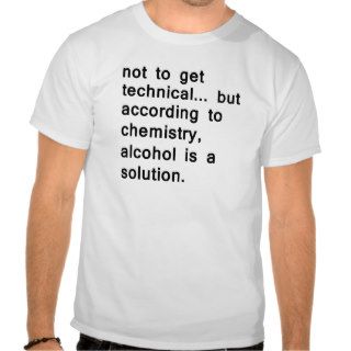 According to chemistry, alcohol is a solution TEE