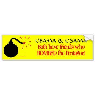 OBAMA & OSAMA Both have friends who BOMBED Bumper Stickers