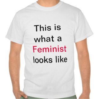 This is what a Feminist looks like T Shirts