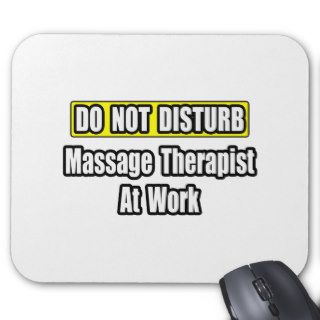 Do Not DisturbMassage Therapist At Work Mouse Pads