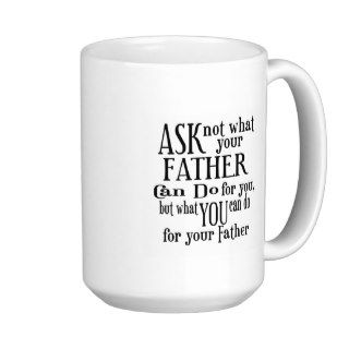Ask Not Father Coffee Mug