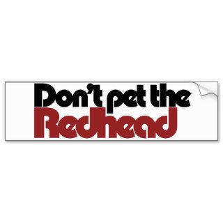 Don't pet the REDHEAD Bumper Sticker