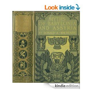 Myths Of Babylonia And Assyria (Illustrated) eBook Donald A. Mackenzie Kindle Store