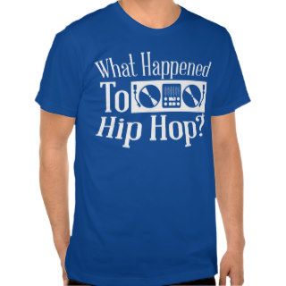 What Happened To Hip Hop?  Fresh Threads Shirt
