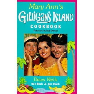 Mary Ann's Gilligan's Island Cookbook Dawn Wells, Ken Beck, Jim Clark, Bob Denver 9781558532458 Books