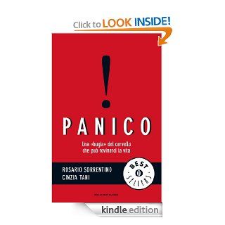 Panico Una "bugia" del cervello che pu rovinarci la vita (Oscar bestsellers) (Italian Edition) eBook Rosario Sorrentino, Cinzia Tani Kindle Store