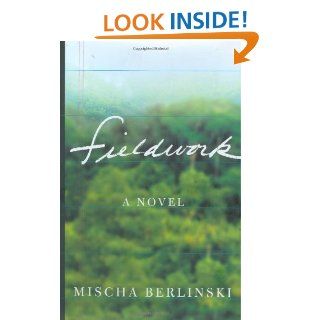 Fieldwork A Novel Mischa Berlinski 9780374299163 Books