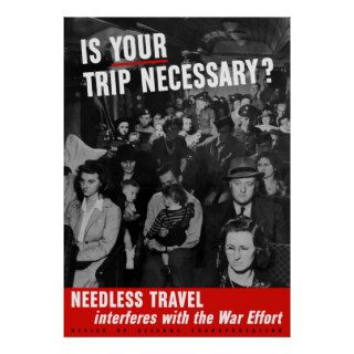 Is Your Trip Necessary? WW2 Poster